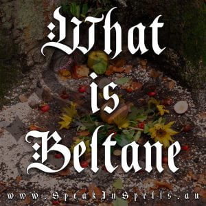 what is beltane, australian witchcraft supplies, witchcraft blog, australian witchcraft blog, witchcraft shop, beltaine, bealtaine, wheel of the year, witchcraft store, adelaide witchcraft store, spell box