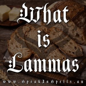 what is lammas, australian witchcraft blog, adelaide witchcraft store, witchcraft shop, witchcraft supplies, wholesale witchcraft, free witchcraft spells, lammas, lammas bread, lammas spells