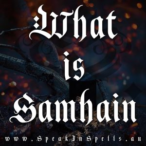 What is Samhain, witchcraft blog, australian witchcraft blog, australian witchcraft supplies, adelaide witchcraft store, free witchcraft spells, online tarot reading, adelaide tarot reader