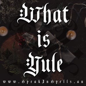 what is yule, australian witchcraft supplies, adelaide witchcraft store, free witchcraft spells, witchcraft blog, spellbox, tarot online, witchcraft shop, wholesale witchcraft