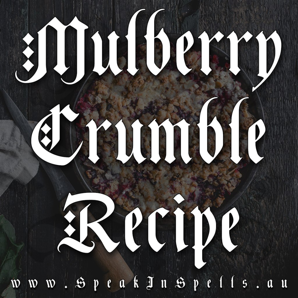 mulberry crumble recipe, australian witchcraft blog, witchcraft supplies australia, adelaide witchcraft store