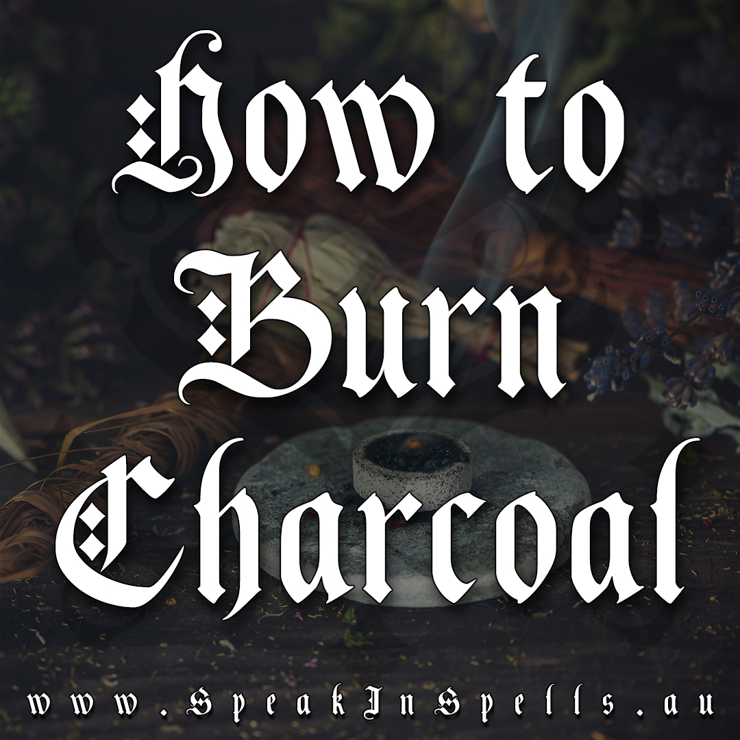 How to Burn Charcoal Speak in Spells Witchcraft Blog